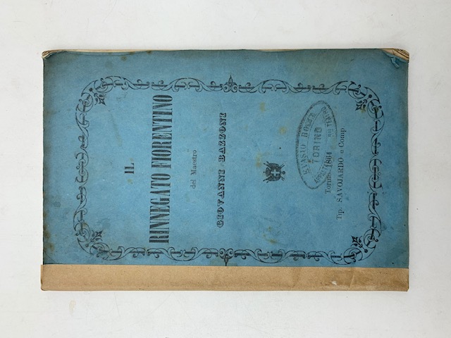 Il Rinnegato fiorentino. Melodramma lirico in quattro atti...da rappresentarsi nel Teatro Regio di Torino nel Carnevale 1864